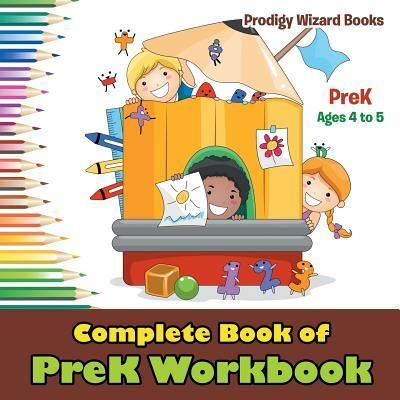 Complete Book of PreK Workbook | PreK - Ages 4 to 5 - Prodigy Wizard - Books - Prodigy Wizard Books - 9781683231691 - July 21, 2016