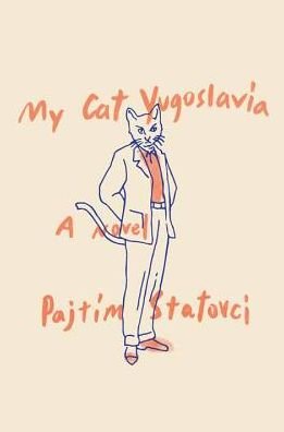 Cover for Pajtim Statovci · My Cat Yugoslavia (Hardcover bog) (2017)