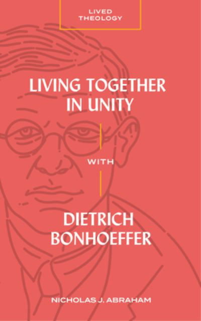 Living Together in Unity with Dietrich Bonhoeffer - Abraham - Bücher - Faithlife Corporation - 9781683596691 - 8. Februar 2023