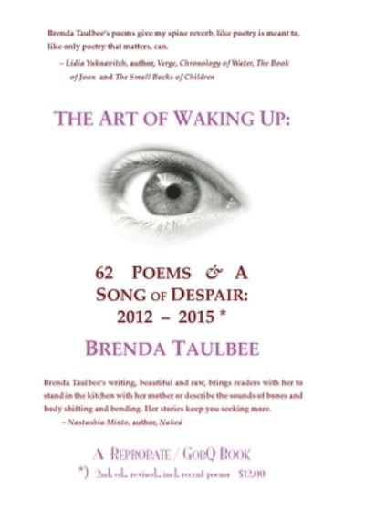 Cover for Brenda Taulbee · The Art of Waking Up: 62 Poems &amp; A Song of Despair: 2012-2015; 2nd. Edition, revised, incl. recent poems (Paperback Book) [Second Edition, Revised, Incl. Recent Poems edition] (2020)