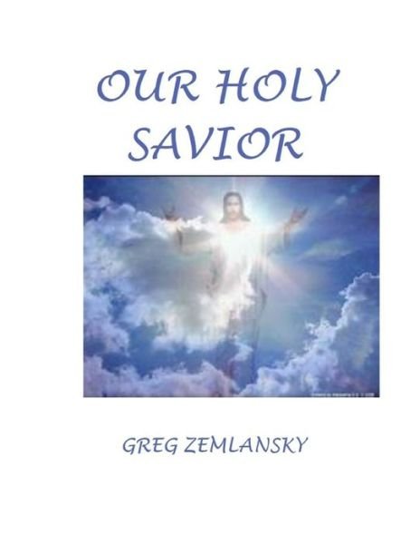 Cover for Greg Zemlansky · Our Holy Savior (Taschenbuch) (2019)