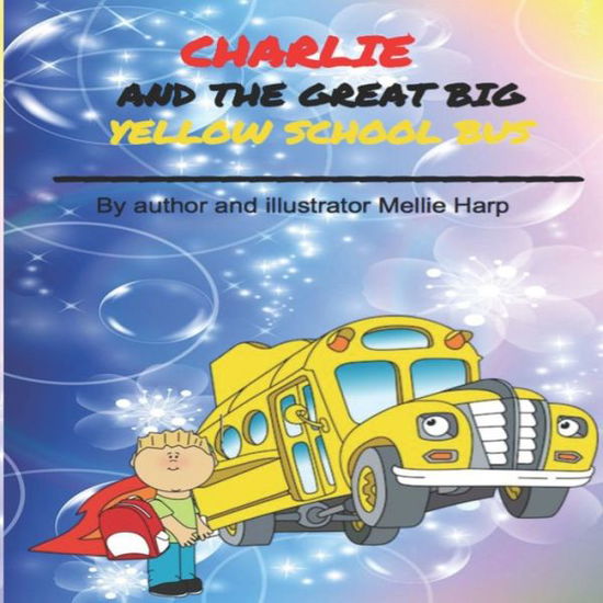 Cover for Mellie Harp · Charlie And The Great Big Yellow School Bus (Paperback Book) (2020)