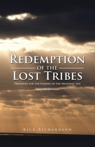 Redemption of the Lost Tribes - Rick Richardson - Books - Trafford Publishing - 9781698714691 - June 28, 2023