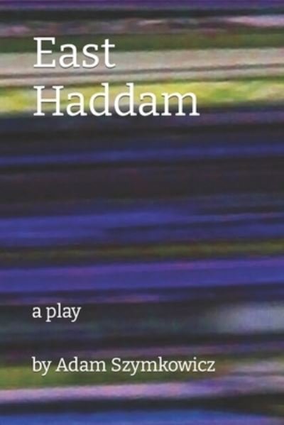 East Haddam - Adam Szymkowicz - Livres - Independently Published - 9781699197691 - 11 octobre 2019