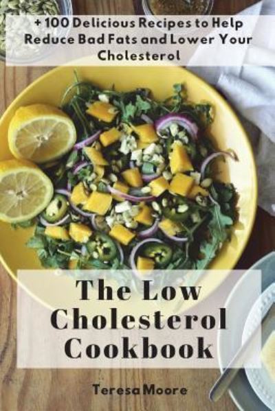 The Low Cholesterol Cookbook - Teresa Moore - Bücher - Amazon Digital Services LLC - Kdp Print  - 9781717866691 - 22. Juli 2018