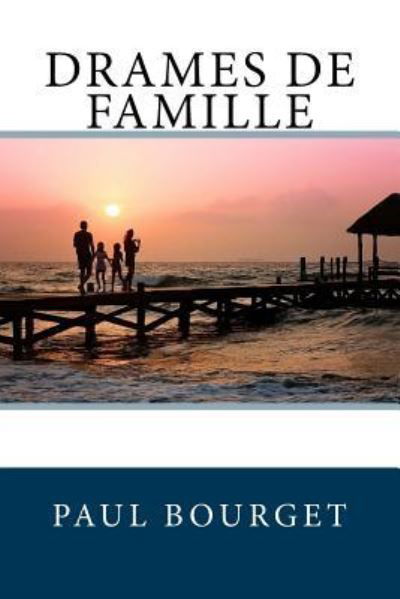 Cover for Paul Bourget · Drames de Famille (Paperback Book) (2018)