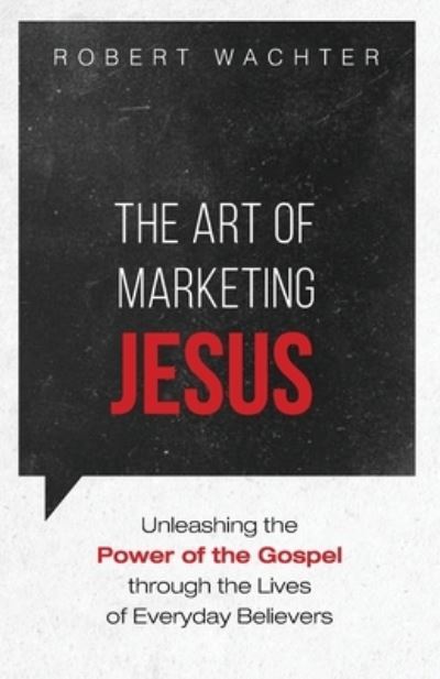 Cover for Robert Wachter · The Art of Marketing Jesus: Unleashing the Power of the Gospel Through the Lives of Everyday Believers (Paperback Bog) (2021)