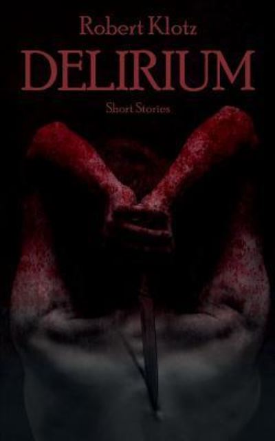 Cover for Robert Klotz · Delirium (Paperback Book) (2018)
