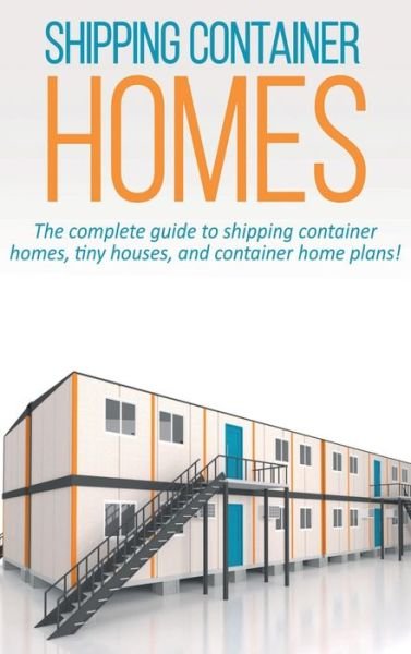 Cover for Andrew Marshall · Shipping Container Homes: The complete guide to shipping container homes, tiny houses, and container home plans! (Hardcover bog) (2020)
