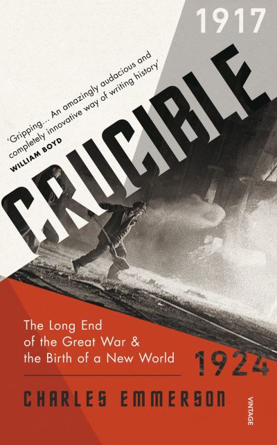 Cover for Charles Emmerson · Crucible: The Long End of the Great War and the Birth of a New World, 1917–1924 (Paperback Book) (2020)