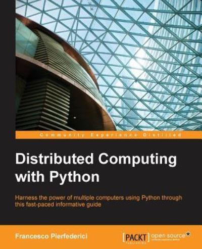 Distributed Computing with Python - Francesco Pierfederici - Books - Packt Publishing Limited - 9781785889691 - April 11, 2016