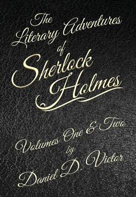 Cover for Daniel D Victor · The Literary Adventures of Sherlock Holmes Volumes 1 and 2 (Inbunden Bok) (2019)