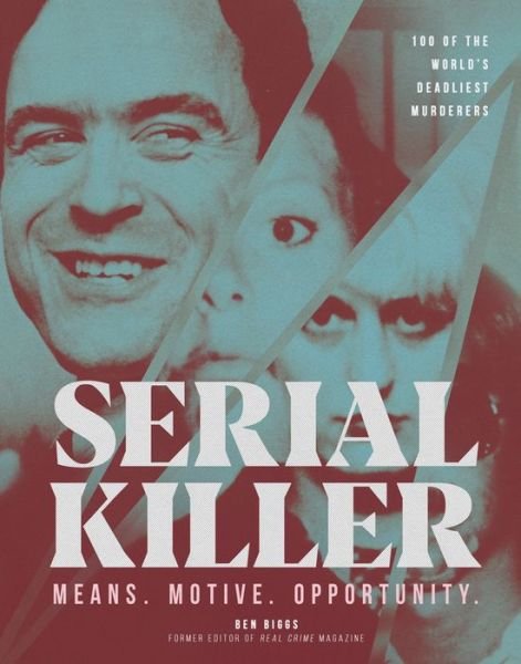 Cover for Ben Biggs · Serial Killer: Over 100 of the World's Deadliest Murderers (Gebundenes Buch) (2020)