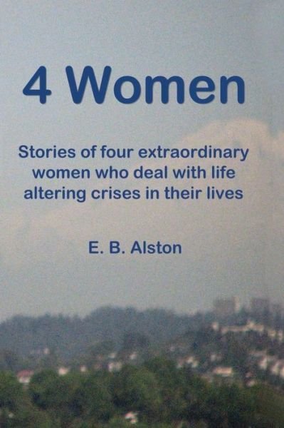 E B Alston · 4 Women (Paperback Book) (2018)