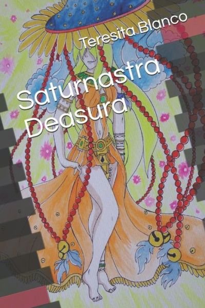 Cover for Teresita Blanco · Saturnastra Deasura (Pocketbok) (2018)