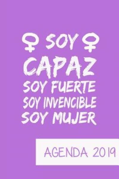 Cover for Casa Poblana Journals · Agenda 2019 Soy Capaz Soy Fuerte Soy Invencible Soy Mujer (Paperback Book) (2019)