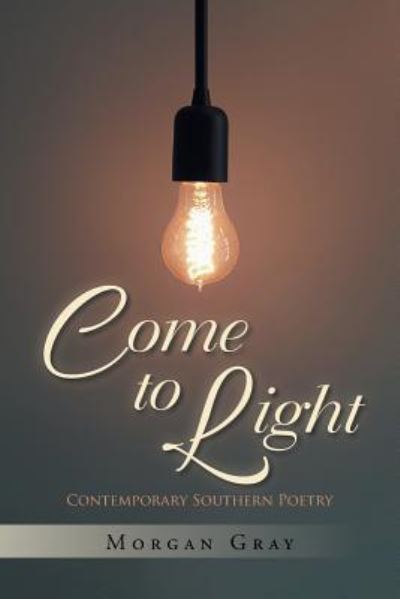 Cover for Morgan Gray · Come to Light: Contemporary Southern Poetry (Paperback Book) (2019)