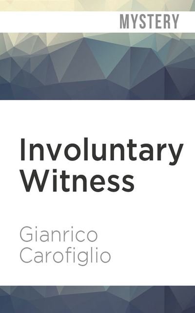 Involuntary Witness - Gianrico Carofiglio - Music - Audible Studios on Brilliance - 9781799736691 - May 5, 2020