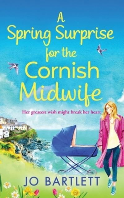 Cover for Jo Bartlett · A Spring Surprise For The Cornish Midwife: The BRAND NEW instalment in the top 10 bestselling Cornish Midwives series for 2022 - The Cornish Midwife Series (Inbunden Bok) (2022)