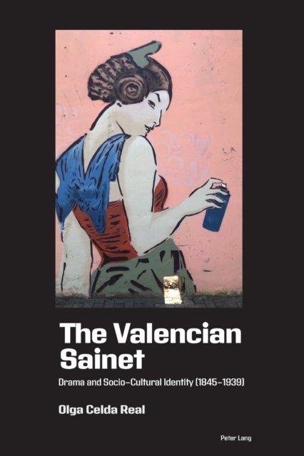 Cover for Olga Celda Real · The Valencian Sainet: Drama and Socio-Cultural Identity (1845-1939) (Paperback Book) [New edition] (2023)