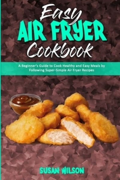 Cover for Susan Wilson · Easy Air Fryer Cookbook (Paperback Book) (2021)