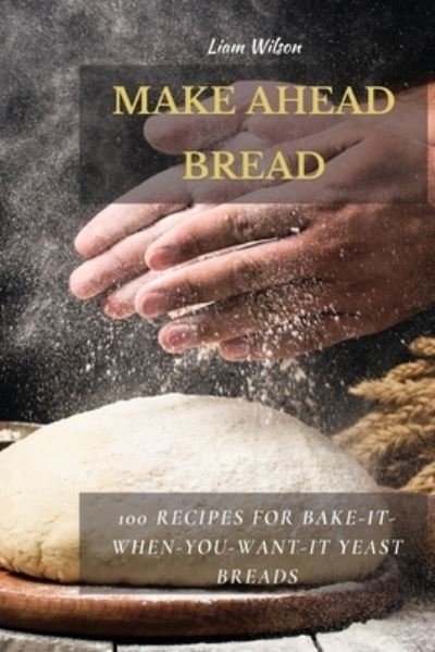Liam Wilson · Make Ahead Bread (Taschenbuch) (2021)