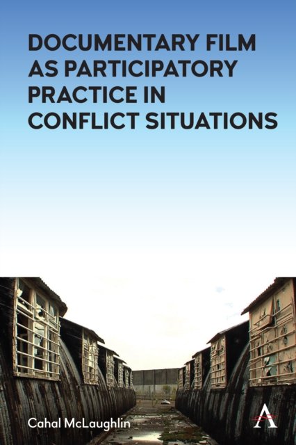 Cover for Cahal McLaughlin · Challenging the Narrative: Documentary Film as Participatory Practice in Conflict Situations (Paperback Book) (2023)