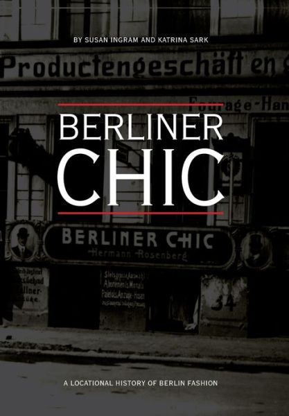 Cover for Ingram, Susan (York University, Canada) · Berliner Chic: A Locational History of Berlin Fashion - Urban Chic (Paperback Book) (2011)