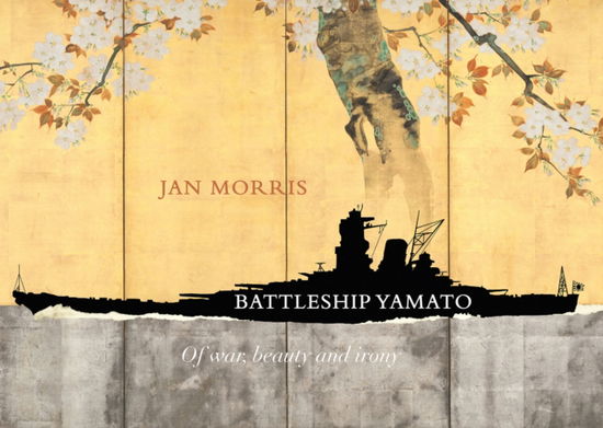 Cover for Jan Morris · Battleship Yamato: Of War, Beauty and Irony (Gebundenes Buch) (2025)