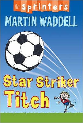 Star Striker Titch - Walker Sprinters - Martin Waddell - Books - Walker Books Ltd - 9781844289691 - June 6, 2005