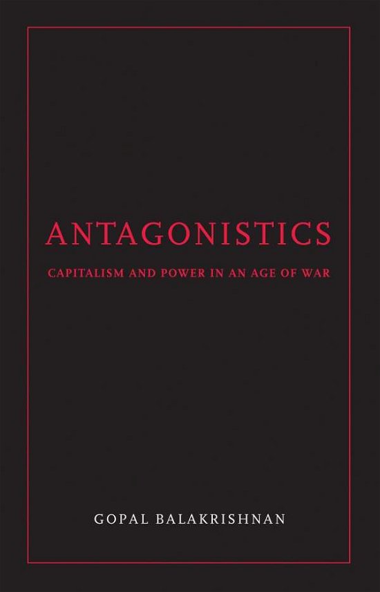 Cover for Gopal Balakrishnan · Antagonistics: Capitalism and Power in an Age of War (Pocketbok) (2009)