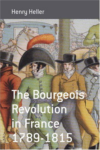 Cover for Henry Heller · The Bourgeois Revolution in France 1789-1815 - Berghahn Monographs in French Studies (Hardcover Book) (2006)
