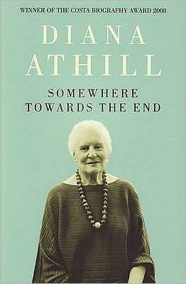 Cover for Athill, Diana (Y) · Somewhere Towards The End (Paperback Book) (2008)