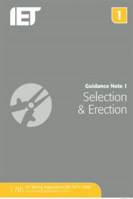 Cover for The Institution of Engineering and Technology · Guidance Note 1: Selection &amp; Erection - Electrical Regulations (Paperback Book) (2015)