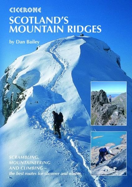 Scotland's Mountain Ridges: Scrambling, Mountaineering and Climbing - the best routes for summer and winter - Dan Bailey - Bøger - Cicerone Press - 9781852844691 - 12. januar 2022
