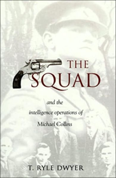 Cover for Dr T. Ryle Dwyer · The Squad: And the Intelligence Operations of Michael Collins (Paperback Book) (2005)