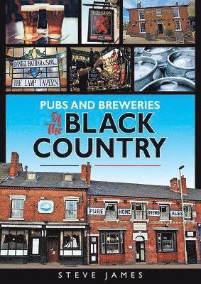 Pubs and Breweries of the Black Country - Steve James - Books - Brewin Books - 9781858587691 - April 5, 2024