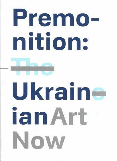 Cover for Oleksandr Soloviov · Premonition: Ukrainian Art Now (Paperback Book) (2014)
