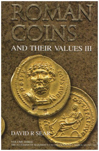 Cover for David R. Sear · Roman Coins and Their Values Volume 3: The Accession of Maximinus I to the Death of Carinus AD 235 - 285 (Hardcover Book) (2005)