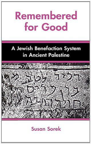 Remembered for Good: a Jewish Benefaction System in Ancient Palestine (Social World of Biblical Antiquity, Second) - Susan Sorek - Books - Sheffield Phoenix Press Ltd - 9781906055691 - October 7, 2010