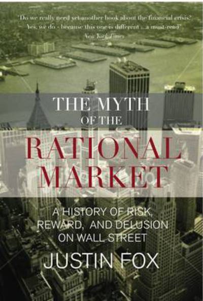 Cover for Justin Fox · The Myth of the Rational Market (Hardcover Book) (2010)