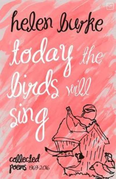 Cover for Helen Burke · Today the Birds Will Sing: Collected Poems (Hardcover Book) (2017)