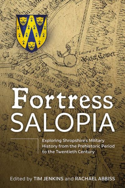 Cover for Tim Jenkins · Fortress Salopia: Exploring Shropshire's Military History from the Prehistoric Period to the Twentieth Century: 2016 Conference Proceedings (Hardcover Book) (2017)