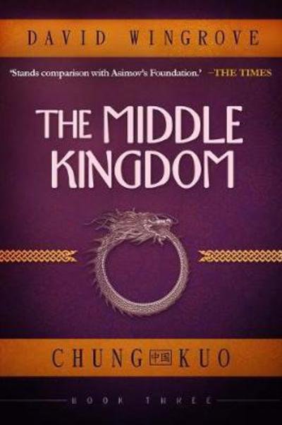 Cover for David Wingrove · The Middle Kingdom (Chung Kuo) - Chung Kuo (Paperback Book) (2017)