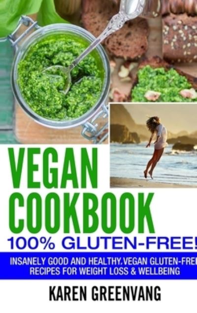 Cover for Karen Greenvang · Vegan Cookbook - 100% Gluten Free (Hardcover Book) (2020)