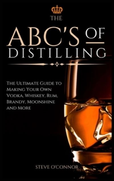 Cover for Steve O'Connor · The ABC'S of Distilling (Gebundenes Buch) (2021)