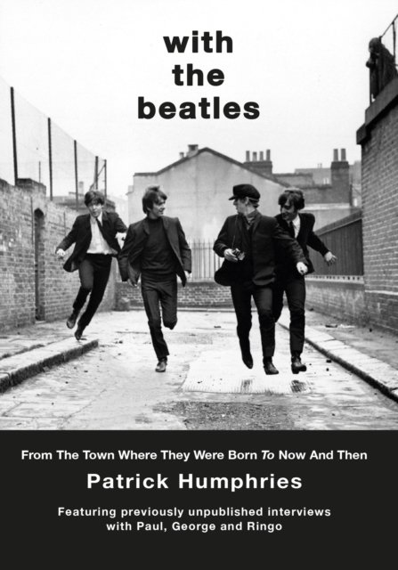 With The Beatles: From the birth of Ringo to Now and Then - Patrick Humphries - Bøker - Great Northern Books Ltd - 9781914227691 - 12. august 2024
