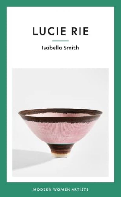 Cover for Isabella Smith · Lucie Rie - Modern Women Artists (Hardcover Book) (2022)