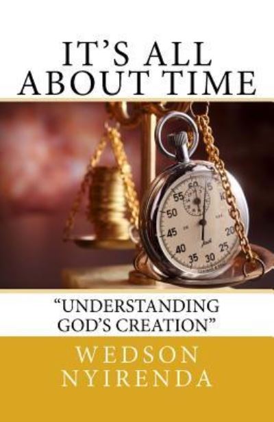 Cover for Wedson Witson Nyirenda · It's All About Time : Understanding God's Creation (Paperback Book) (2016)