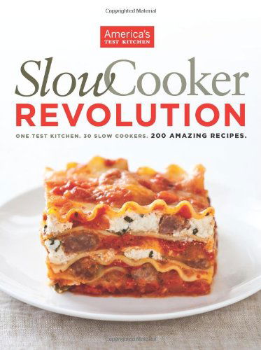 Cover for America's Test Kitchen · Slow Cooker Revolution: One Test Kitchen. 30 Slow Cookers. 200 Amazing Recipes. (Taschenbuch) (2011)